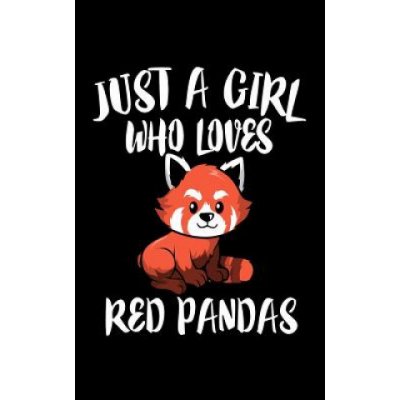 Just A Girl Who Loves Red Pandas: Animal Nature Collection – Hledejceny.cz