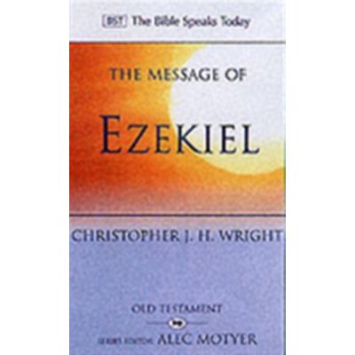 The Message of Ezekiel - C. Wright – Hledejceny.cz