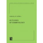 Outlines of Embryology – Slípka Jaroslav – Hledejceny.cz