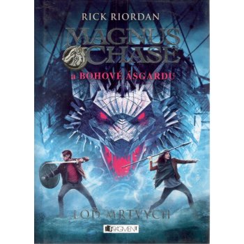 Magnus Chase a bohové Ásgardu: Loď mrtvých - Rick Riordan