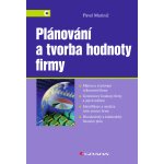 Plánování a tvorba hodnoty firmy - Marinič Pavel – Hledejceny.cz