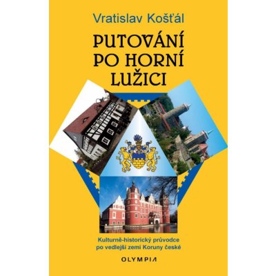 Putování po Horní Lužici - Kulturně-historický průvodce po vedlejší zemi Koruny české – Zbozi.Blesk.cz
