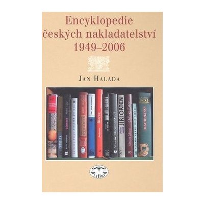 Encyklopedie českých nakladatelství 1949-2006 - Halada, Jan, Vázaná – Zboží Mobilmania