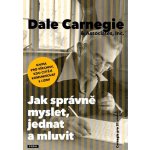 Jak správně myslet, jednat a mluvit - Dale Carnegie – Hledejceny.cz