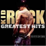 Kid Rock - GREATEST HITS-YOU NEVER SAW CD – Hledejceny.cz