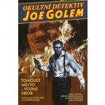 Okultní detektiv Joe Golem 1 - Tonoucí město a Vodní hrob – Hledejceny.cz