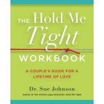 The Hold Me Tight Workbook: A Couple's Guide for a Lifetime of Love (Johnson Sue)(Paperback) – Hledejceny.cz