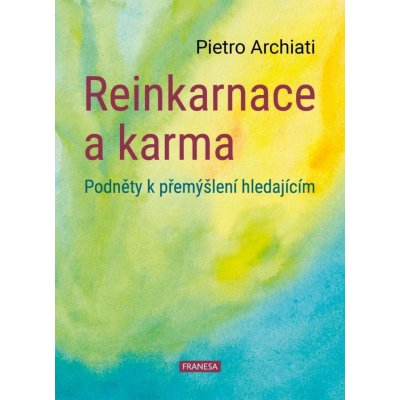 Reinkarnace a karma - Podněty k přemýšlení hledajícím - Pietro Archiati – Hledejceny.cz