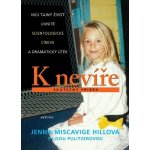 K nevíře - Můj tajný život uvnitř scientologické církve a dramatický útěk – Hledejceny.cz