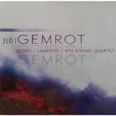 Jiří Gemrot - Story Lamento 4th String Quartet CD – Hledejceny.cz