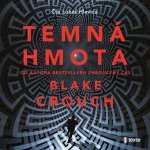 Temná hmota - Blake Crouch – Sleviste.cz