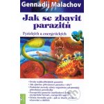 Jak se zbavit parazitů - Gennadij Malachov – Hledejceny.cz