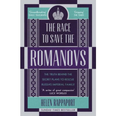 The Race to Save the Romanovs - Helen Rappaport – Zbozi.Blesk.cz