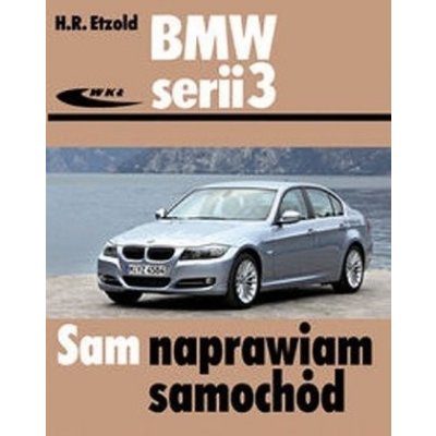 Sam naprawiam samochód. BMW serii 3 typu E90/E91 od III 2005 do I 2012 – Zbozi.Blesk.cz