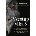 Vzestup vlka 8 - Neuvěřitelný příběh vlka, který to z outsidera dotáhl až na alfa samce Yellowstonu - Rick McIntyre – Zboží Mobilmania