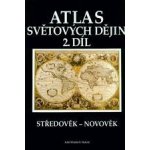 Atlas světových dějin 2. díl Středověk Novověk – Hledejceny.cz