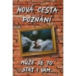 Nová cesta poznání - může se to stát i vám 3.vydání - Vanek, Marcel – Hledejceny.cz