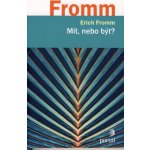 Mít, nebo být? - Erich Fromm – Hledejceny.cz