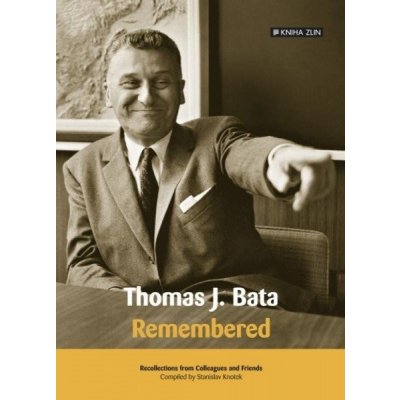 Thomas J. Bata. Remembered Stanislav Knotek