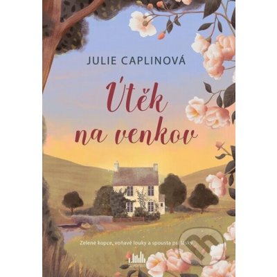 Útěk na venkov - Julie Caplin – Hledejceny.cz