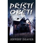 Příští oběti - Jeffery Deaver – Hledejceny.cz