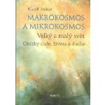 Makrokosmos a mikrokosmos - Velký a malý svět. Otázky duše, života a ducha - Rudolf Steiner – Sleviste.cz