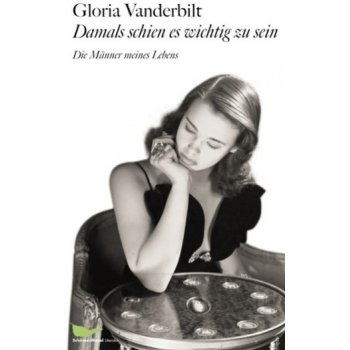 Damals schien all das wichtig zu sein Vanderbilt Gloria Pevná vazba
