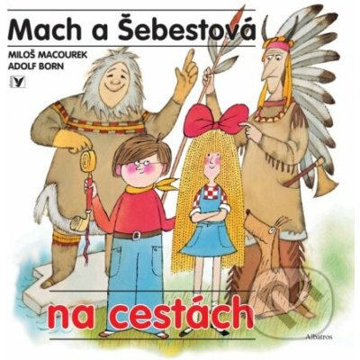 Mach a Šebestová na cestách - Miloš Macourek, Adolf Born (ilustrátor) – Hledejceny.cz