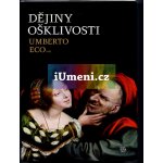 Dějiny ošklivosti Umberto Eco – Sleviste.cz