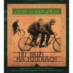 Tři muži na toulkách - Jerome Klapka Jerome, Otakar Brousek st. – Hledejceny.cz