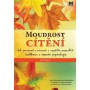 Moudrost cítění - Jak pracovat s emocemi s využitím poznatků buddhismu a západní psychologie - Rob Preece