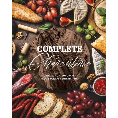 Complete Charcuterie: Over 200 Contemporary Spreads for Easy Entertaining Charcuterie, Serving Boards, Platters, Entertaining The Coastal KitchenPevná vazba – Zboží Mobilmania