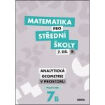 Kalová Jana, Zemek Václav - matematika pro střední školy 7.díl B Pracovní sešit -- Analytická geometrie v prostoru – Hledejceny.cz