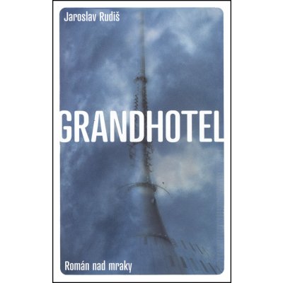 Grandhotel - Rudiš Jaroslav – Hledejceny.cz