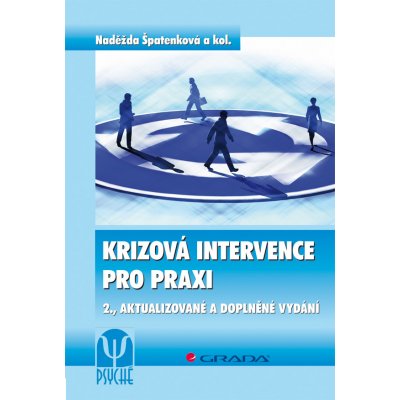 Krizová intervence pro praxi - Špatenková Naděžda, kolektiv – Hledejceny.cz