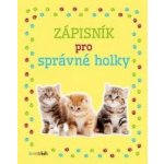 Zápisník pro správné holky - Koťata - kolektiv autorů – Hledejceny.cz