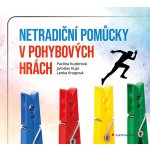 Netradiční pomůcky v pohybových hrách - Jaroslav Kupr, Pavlína Kuderová, Lenka Knopová – Zboží Dáma