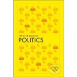 The Little Book of Politics - Dorling Kindersley – Hledejceny.cz