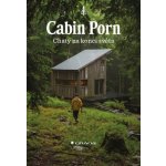 Cabin Porn Chaty na konci světa – Hledejceny.cz