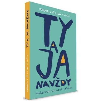 Ty a ja navždy - Francis Chan, Lisa Chan