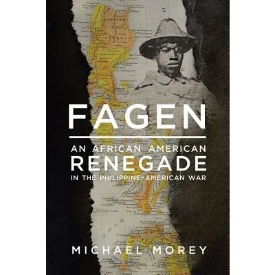 Fagen: An African American Renegade in the Philippine-American War Morey MichaelPevná vazba