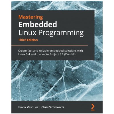 Mastering Embedded Linux Programming – Hledejceny.cz
