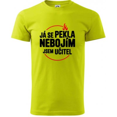 Já se pekla nebojím, jsem učitel klasické pánské triko limetková – Hledejceny.cz