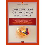 Kniha Zabezpečení obchodních informací Výběr a realizace bezpečnostních opatření k zajištění důvěrnosti, celistvosti a dostupnosti – Hledejceny.cz