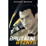 Brutální byznys Richard K. Morgan – Hledejceny.cz