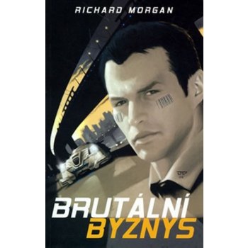 Brutální byznys Richard K. Morgan