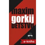 Detstvo - Maxim Gorkij – Hledejceny.cz