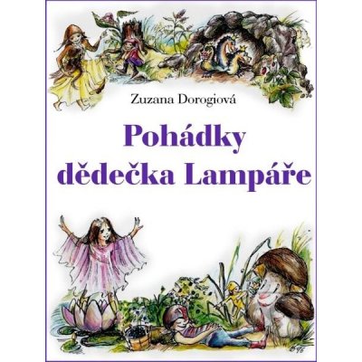 Pohádky dědečka Lampáře - Zuzana Dorogiová