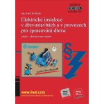 Dvořáček Ing. Karel - Elektrické instalace v dřevostavbách a v provozech pro zpracování dřeva druhé - aktualizované vydání