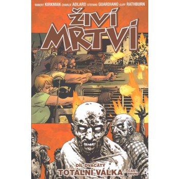 Živí mrtví 20 - Totální válka – Kirkman Robert